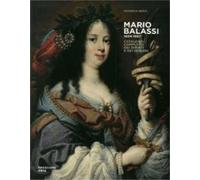 Berti,Federico. - Mario Balassi 1604-1667. Catalogo completo dei dipinti e dei d