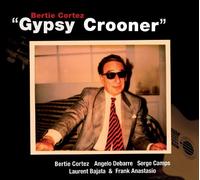 Bertie Cortez - Gypsy Crooner