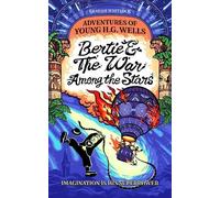 Bertie & The War Among the Stars: Adventures of Young H. G. Wells: 2