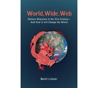 Bertil Lintner World Wide Web: Chinese Migration in the 21st Century (Tascabile)