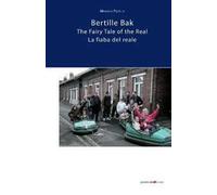 Bertille Bak. La fiaba del reale-The fairy tale of the rReal. Ediz. illustrata