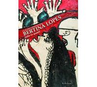 Bertina Lopes. Tutto (o quasi). Ediz. illustrata