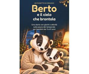 Berto e il cielo che brontola: Una storia con giochi e attività sulla paura del temporale per bambini dai 3 ai 6 anni