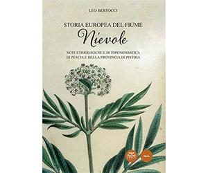 Bertocci,Leo. - Storia europea del fiume Nievole. Note etimologiche e di toponom
