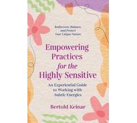 Bertold Keinar Empowering Practices for the Highly Sensitive (Tascabile)