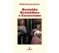 Bertoldo, Bertoldino e Cacasenno. Nuova ediz.