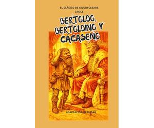 Bertoldo, Bertoldino y Cacaseno: El clásico de Giulio Cesare Croce