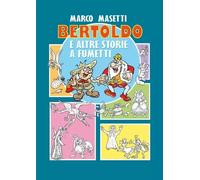 Bertoldo e altre storie a fumetti - Marco Masetti