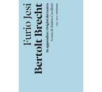 Bertolt Brecht. In appendice: Origine del teatro