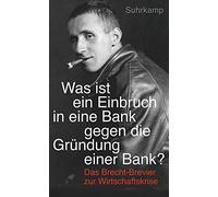 Bertolt Brecht Was ist der Einbruch in eine Bank gegen die Grundung (Tascabile)