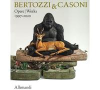 Bertozzi & Casoni. Catalogo generale delle opere 1997-2020 - [Umberto Allemandi]