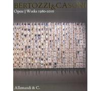 Bertozzi & Casoni. Opere. Works (1980-2010). Ediz. italiana e inglese