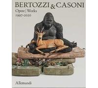 Bertozzi & Casoni. Opere-Works 1997-2020. Ediz. a colori