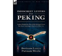 Bertram Lenox Putnam Weale Indiscreet Letters From Peking (Tascabile)