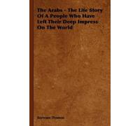 Bertram Thomas The Arabs - The Life Story Of A People Who Hav (Copertina rigida)
