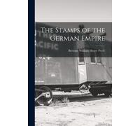 Bertram William Henry Poole The Stamps of the German Empire (Tascabile)