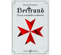 bertrand a cruz a espada e o deserto