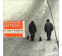 Bertrand Betsch - La Soupe + La Grimace