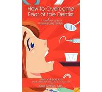 Bertrand Bonnick DDS MAGD DDOCS AFAAID Kaye How to Overcome Fear of (Tascabile)