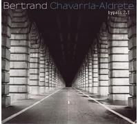 Audio Cd Bertrand Chavarria-Aldrete - Bypass 2.1 (Sonorites Avec Guitare)