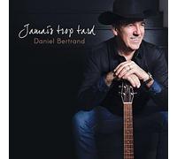 Bertrand, Daniel - Jamais Trop Tard