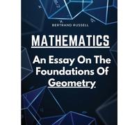 Bertrand Russel Mathematics: An Essay On The Foundations Of Geometr (Tascabile)