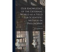 Bertrand Russel Our Knowledge of the External World as a Fiel (Copertina rigida)