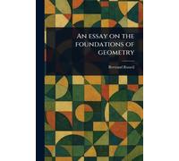 Bertrand Russell An Essay on the Foundations of Geometry (Tascabile)