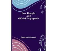 Bertrand Russell Free Thought and Official Propaganda (Tascabile)