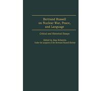 Bertrand Russell on Nuclear War, Peace, and Language: Critical and Historical Essays