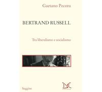 BERTRAND RUSSELL. TRA LIBERALISMO E SOCIALISMO - PECORA GAETANO - Donzelli
