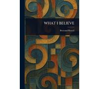 Bertrand Russell What I Believe (Tascabile)