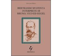 Bertrando Spaventa interprete di Bruno, Vico ed Hegel