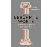 Berühmte Worte. Lebensweisheiten aus dem alten Rom: Lateinische Sentenzen - neu interpretiert