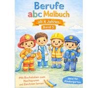 Berufe ABC Malbuch ab 4 Jahren: Buchstaben lernen, Berufe entdecken und Ausmalen / Mit Buchstaben zum Nachspuren / Ideal für Kindergarten / Band3: ABC ... das Alphabet lernen mit Berufen von A bis Z