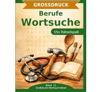 Berufe Wortsuche: 55 Wortsuchrätsel mit extra großer Schrift | Gehirnjogging rund um die Berufswelt | Geschenkidee für Oma & Opa