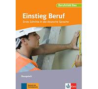 Berufsfeld Bau. Einstieg Beruf. Übungsheft: Erste Schritte in die deutsche Sprache