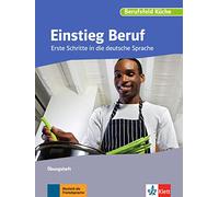 Berufsfeld Küche. Einstieg Beruf. Übungsheft: Erste Schritte in die deutsche Sprache