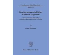 Berufsgenossenschaftliches Wissensmanagement: Unternehmenswissen als Grundlage der unfallversicherungsrechtlichen Prävention