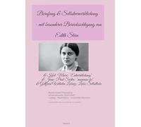 Berufung & Selbstverwirklichung - mit besonderer Berücksichtigung von Edith Stein: & Karl Marx: "Entwirklichung" & Jean-Paul Sartre: "mauvaise foi" & Gottfried Wilhelm Leibniz: Liebe, Selbstliebe