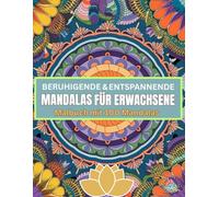 Beruhigende & entspannende Mandalas für Erwachsene - Malbuch mit 100 Mandalas zum Abbau von Wut, Ärger, Stress, Aggression und Zorn: Für die ... und Zufriedenheit sowie Erholung | Heilung