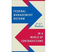 Beryl A. Radin Federal Management Reform in a World of Contradiction (Tascabile)