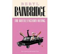 Beryl Bainbridge The Bottle Factory Outing (Tascabile)