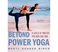 Beyond Power Yoga: 8 Levels of Practice for Body and Soul