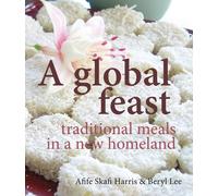 Beryl Lee Afife Skafi Harris Tushar Robins A Global Feast (Tascabile)