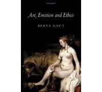 Berys Gaut Art, Emotion and Ethics (Copertina rigida)