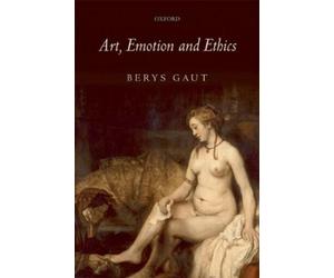Berys Gaut Art, Emotion and Ethics (Tascabile)