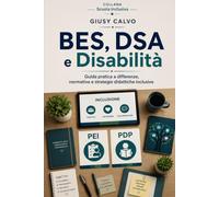 BES, DSA e Disabilità: Guida pratica a differenze, normativa e strategie didattiche inclusive: 2
