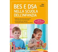 BES e DSA nella scuola dell'infanzia. Difficoltà e disturbi evolutivi specifici: cosa osservare e come intervenire. Attività ludiche per rafforzare i prerequisiti di lettura, scrittura e calcolo. ...