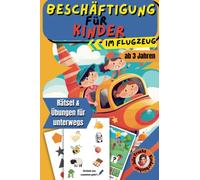 Beschäftigung für Kinder im Flugzeug: Farbenfrohe Rätsel & Reise Spiele für Kleinkinder ab 3 Jahren | Malen, Labyrinthe, Wimmelbilder, Lernspiele uvm. für Jungen & Mädchen